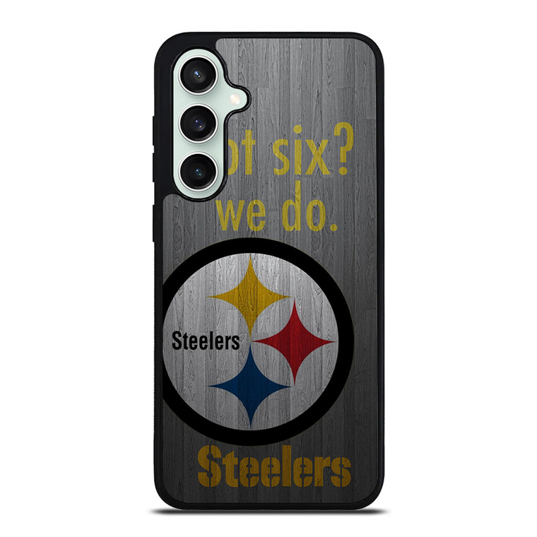 PITTSBURGH STEELERS GOT SIX Samsung Galaxy S23 FE Case Cover