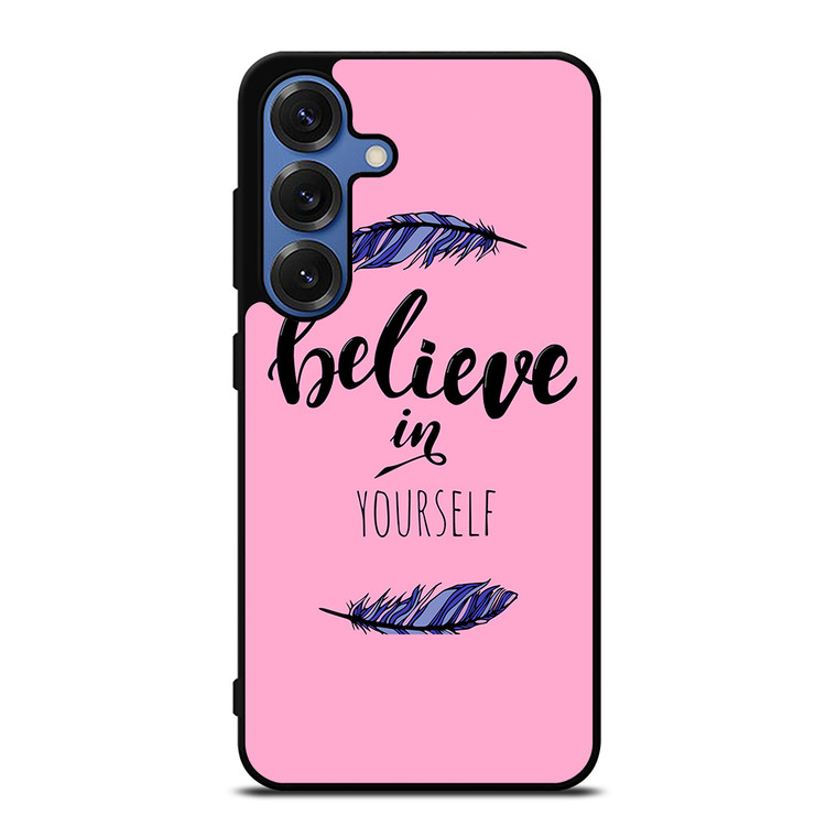 BELIEVE IN YOURSELF INSPIRATION Samsung Galaxy S25 Case Cover