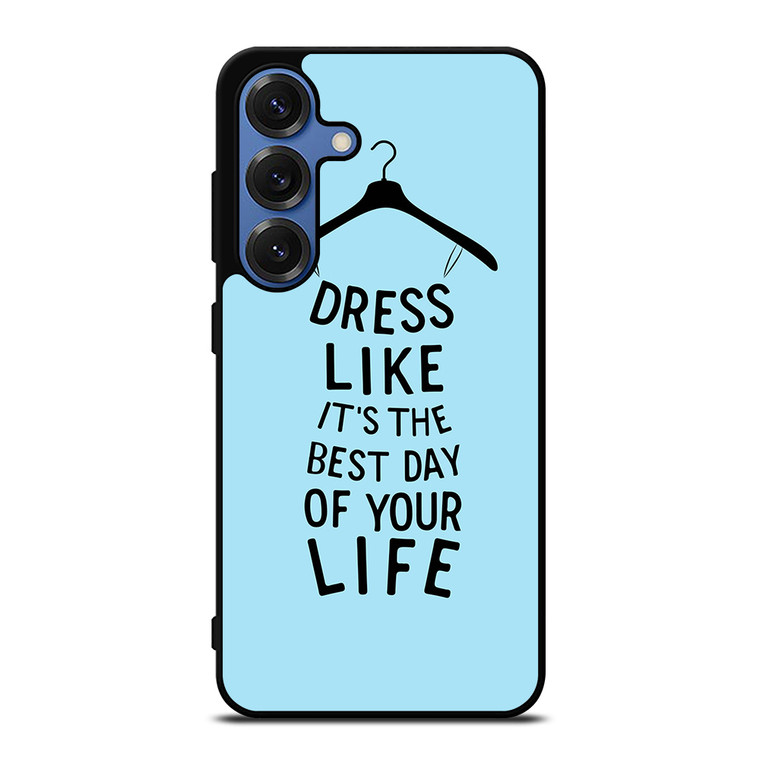 DRESS OF LIFE QUOTES Samsung Galaxy S25 Case Cover