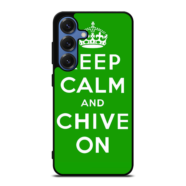 KEEP CALM AND CHIVE ON 6 Samsung Galaxy S25 Case Cover