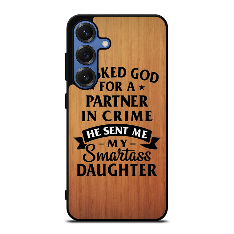 PARTNER IN CRIME DAUGHTER Samsung Galaxy S25 Case Cover