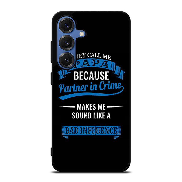 PARTNER IN CRIME PAPA Samsung Galaxy S25 Case Cover