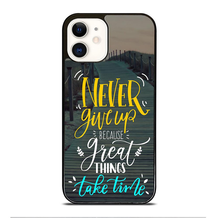 GREAT THINGS TAKE TIME QUOTES iPhone 12 Case Cover
