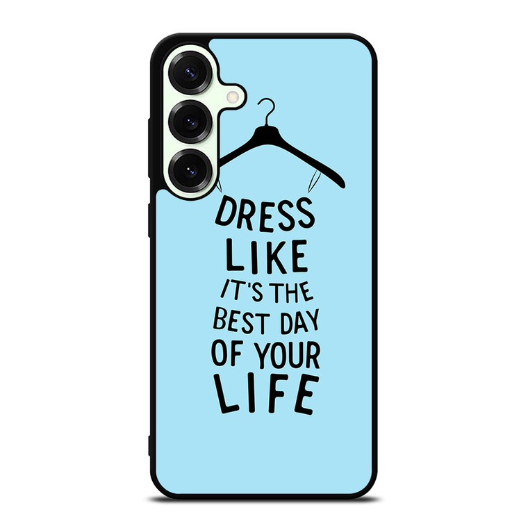 DRESS OF LIFE QUOTES Samsung Galaxy S25 Plus Case Cover