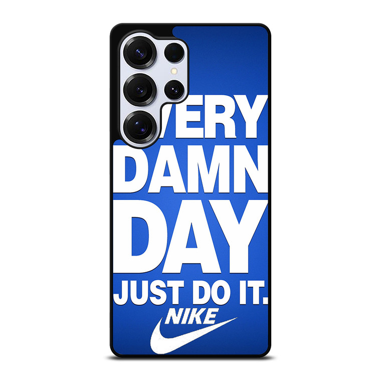 EVERY DAMN DAY JUST DO IT NIKE Samsung Galaxy S25 Ultra Case Cover