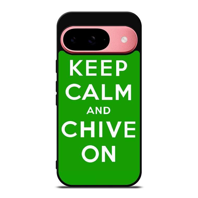 KEEP CALM AND CHIVE ON 6 Google Pixel 9 Case Cover