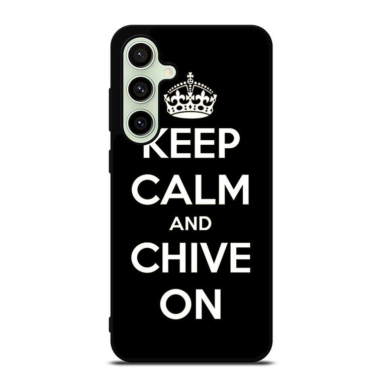 KEEP CALM AND CHIVE ON 3 Samsung Galaxy S24 FE Case Cover