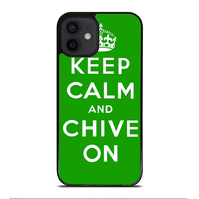 KEEP CALM AND CHIVE ON 6 iPhone 12 Mini Case Cover