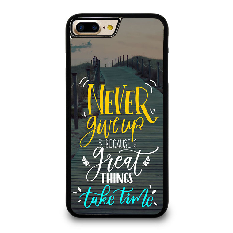 GREAT THINGS TAKE TIME QUOTES iPhone 7 / 8 Plus Case Cover