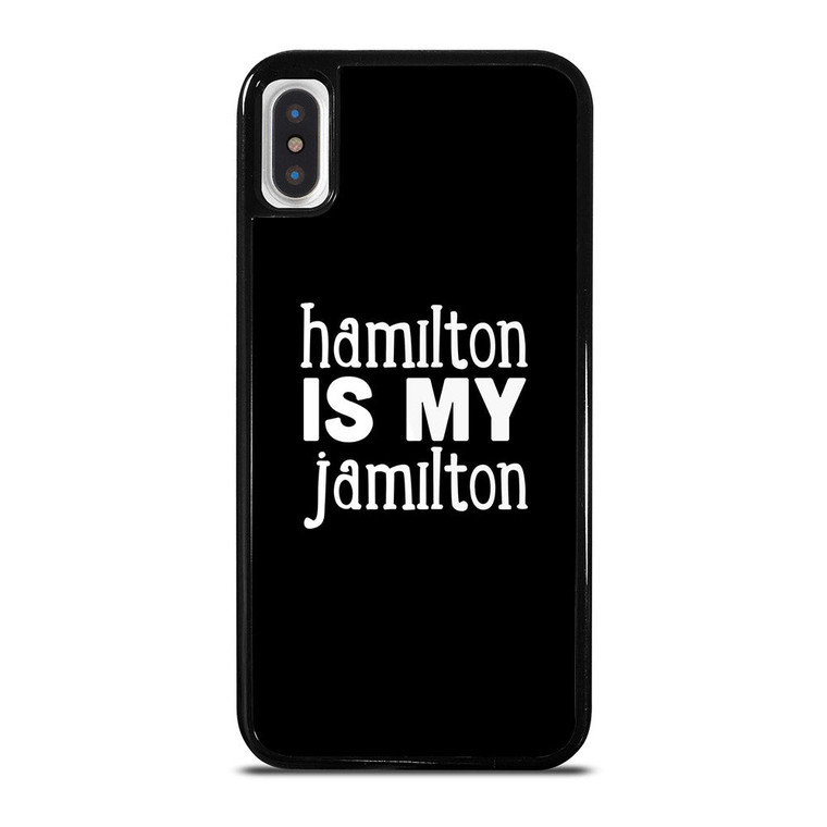 HAMILTON IS MY JAMILTON iPhone X / XS Case Cover