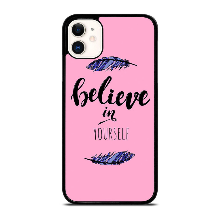 BELIEVE IN YOURSELF INSPIRATION iPhone 11 Case Cover