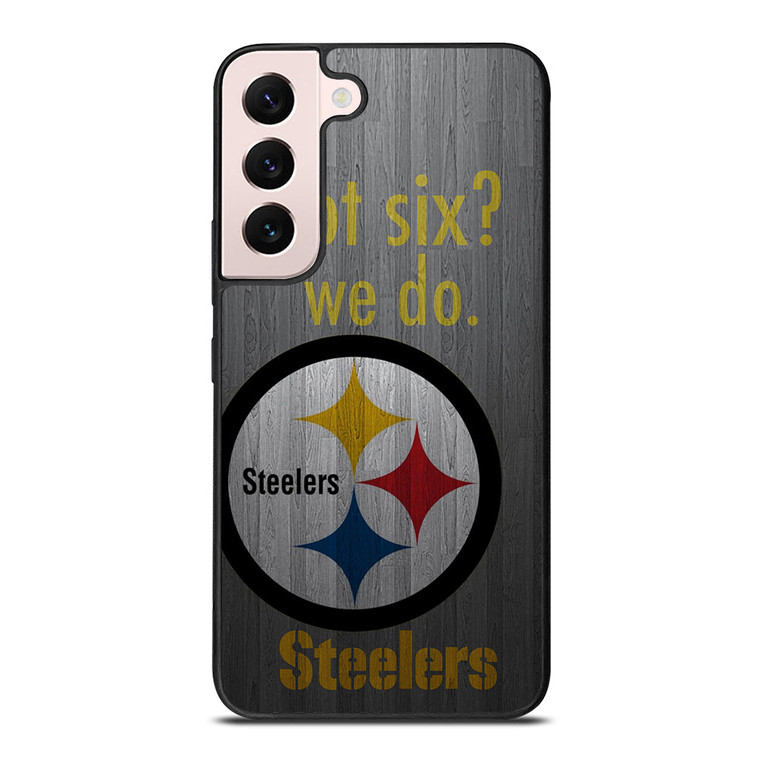 PITTSBURGH STEELERS GOT SIX Samsung Galaxy S22 Plus Case Cover