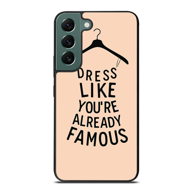 DRESS FAMOUS QUOTES Samsung Galaxy S22 Case Cover
