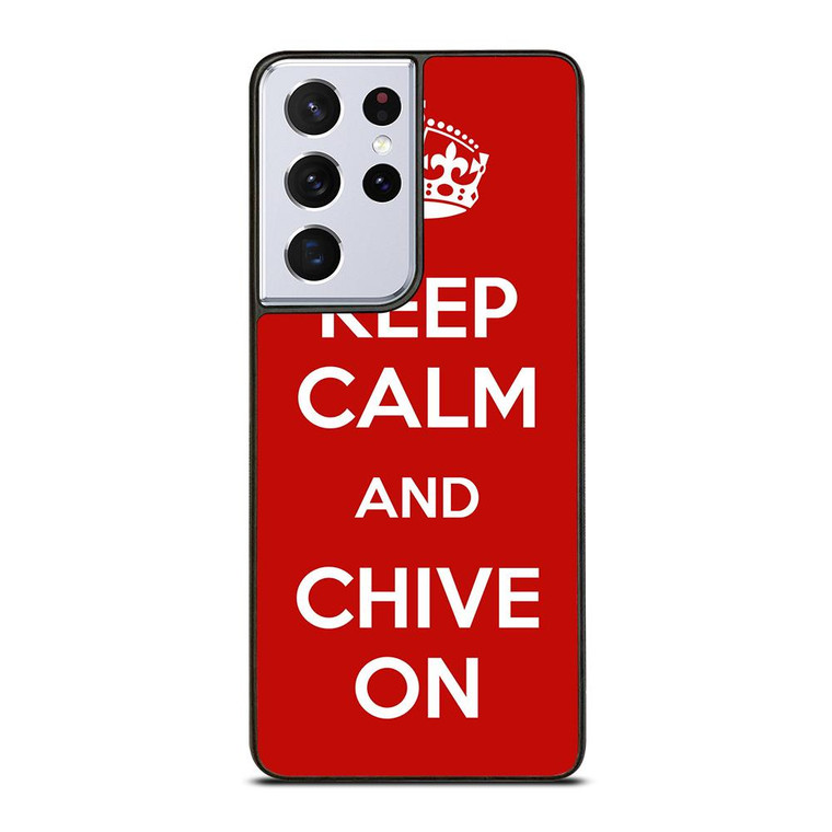 KEEP CALM AND CHIVE ON 4 Samsung Galaxy S21 Ultra Case Cover