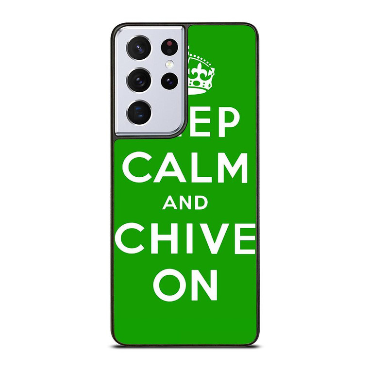 KEEP CALM AND CHIVE ON 6 Samsung Galaxy S21 Ultra Case Cover