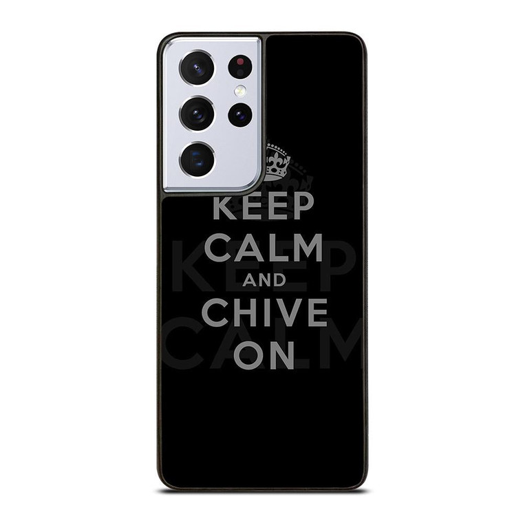 KEEP CALM AND CHIVE ON 8 Samsung Galaxy S21 Ultra Case Cover