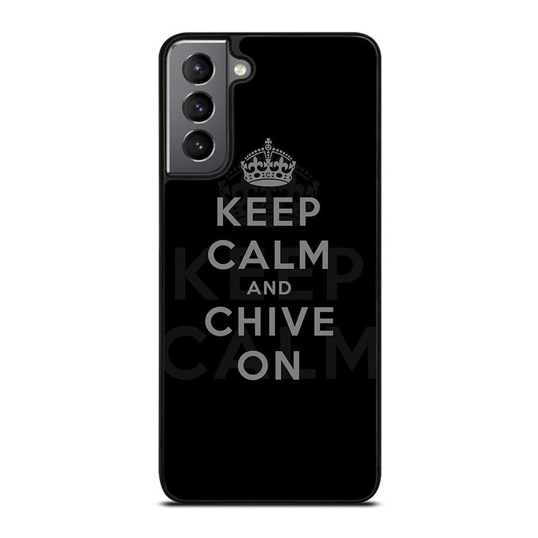 KEEP CALM AND CHIVE ON 8 Samsung Galaxy S21 Plus Case Cover