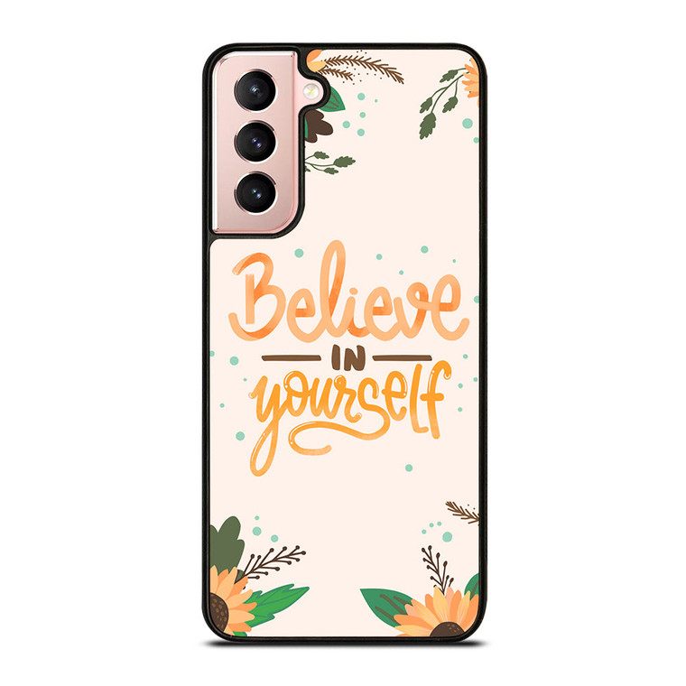 BELIEVE IN YOURSELF Samsung Galaxy S21 Case Cover