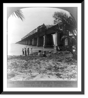 Historic Framed Print, The triumph of Flagler's vision - Over-the-Seas-Railroad to Key West, Fla.,  17-7/8" x 21-7/8"