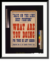 Dads on the line busy fighting. What are you doing for those he left behind. Subscribe now to the Canadian Patriotic Fund, Vintage Wall Art