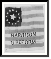 Harrison & reform - campaign (poster?) of flag with 7 white stripes, 6 white stripes and 13 stars Classic, Historic Reproduction
