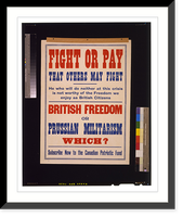 Fight or pay that others may fight.. British freedom or Prussian militarism. Which? Subscribe now to the Canadian Patriotic Fund, Vintage Wall Art