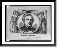 Historic Framed Print, J. Millard Fillmore, American candidate for president of the United States,  17-7/8" x 21-7/8"