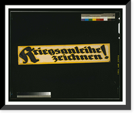 Historic Framed Print, Kriegsanleihe zeichnen!. LO.,  17-7/8" x 21-7/8"