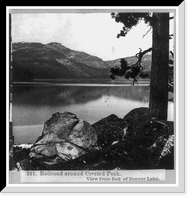 Historic Framed Print, Railroad around Crested Peak. View from foot of Donner Lake,  17-7/8" x 21-7/8"