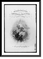 Historic Framed Print, Washington and the American Republic,  17-7/8" x 21-7/8"