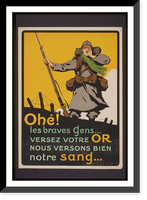 Oheacute! Les braves gens. Versez votre or nous versons bien notre sang ., Vintage Print