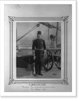 Lt. Colonel Muhiddin Bey, captain of the Imperial Ironclad Frigate Necmi Sevket.Constantinople, Abdullah Fr&egrave;res, Vintage Poster