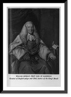 Historic Framed Print, William Murray Mansfield, 1st Earl of, 1705-1793,  17-7/8" x 21-7/8"