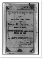 Ins and Outs of Circus Life or Forty-Two Years Travel of John H. Glenroy, Bareback Rider, Through United States, Canada, South America and Cuba, Antique Poster