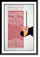 Historic Framed Print, Works Progress Administration Federal Music Project of New York City Theatre of Music Presenting chamber operas, symphony concerts, grand operas, [and] chamber music at popular prices.,  17-7/8" x 21-7/8"