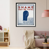 Shame may be fatal If you fear you have contracted a disease don't let false shame destroy health & happiness : Consult a reputable physician, Antique Poster