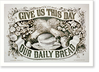 Give us this day our daily bread Classic, Historic Print