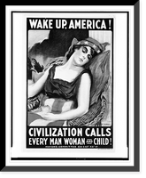 Historic Framed Print, Wake up America! Civilization calls every man, woman and child!.James Montgomery Flagg. - 2,  17-7/8" x 21-7/8"