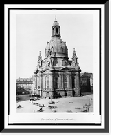 Historic Framed Print, Dresden. Frauenkirche,  17-7/8" x 21-7/8"