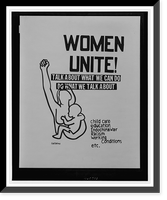 Women unite! : talk about what we can do, do what we talk about : child care, education, Indochina War, racism, Historic Print