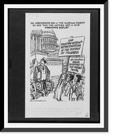 Historic Framed Print, Ah,  Independence Day - the glorious fourth! Do see that the natives get a nice fireworks display".Herblock.",  17-7/8" x 21-7/8"