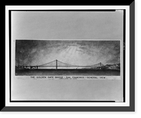 The Golden Gate Bridge - San Francisco - General view, Joseph B. Strauss, Chief Engineer, Antique Poster