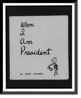 When I am president.by Jules Feiffer. Classic, Historic Reproduction