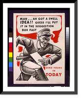 Historic Framed Print, Man- Ah got a swell idea!! Guess I'll put it in the suggestion box fast" - send yours in today" - 2,  17-7/8" x 21-7/8"
