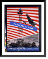 Historic Framed Print, Power for defense. Rural Electrification Administration. U.S. Department of Agriculture.Beall. - 2,  17-7/8" x 21-7/8"