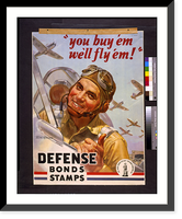 Historic Framed Print, You buy 'em, we'll fly 'em!. Defense bonds, stamps.Wilkinsons.,  17-7/8" x 21-7/8"
