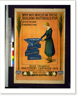 Why not invest in these building materials for after-the-war construction Blue Triangle investment campaign 1919.Nora Houston ; Adele Clark, Antique Wall Art
