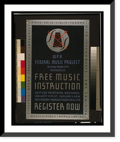 Historic Framed Print, The W.P.A. Federal Music Project of New York City announces free music instruction - register now - 2,  17-7/8" x 21-7/8"