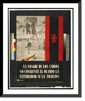 La sangre de los ca&iacute;dos no consiente el olvido, la esterilidad ni la traici&oacute;n, Historic Print