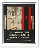 La sangre de los ca&iacute;dos no consiente el olvido, la esterilidad ni la traici&oacute;n, Historic Print